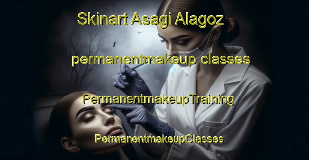 Skinart Asagi Alagoz permanentmakeup classes | PermanentmakeupTraining | PermanentmakeupClasses | SkinartTraining-Turkey