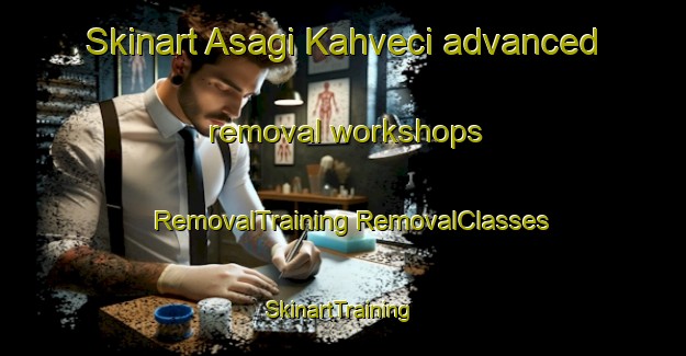 Skinart Asagi Kahveci advanced removal workshops | #RemovalTraining #RemovalClasses #SkinartTraining-Turkey