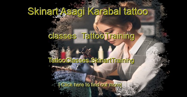 Skinart Asagi Karabal tattoo classes | #TattooTraining #TattooClasses #SkinartTraining-Turkey