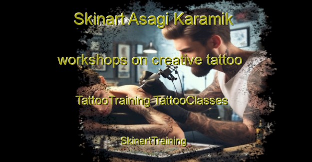 Skinart Asagi Karamik workshops on creative tattoo | #TattooTraining #TattooClasses #SkinartTraining-Turkey