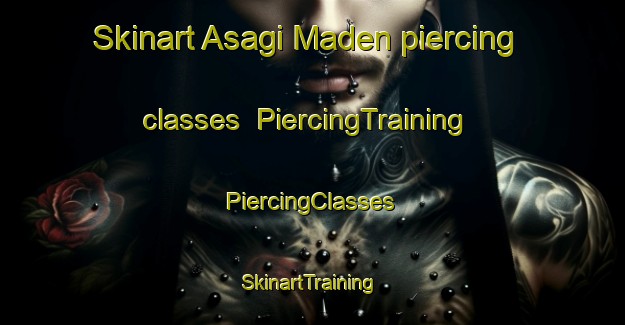 Skinart Asagi Maden piercing classes | #PiercingTraining #PiercingClasses #SkinartTraining-Turkey