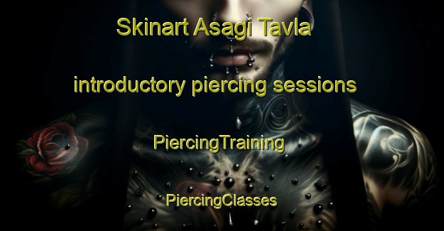 Skinart Asagi Tavla introductory piercing sessions | #PiercingTraining #PiercingClasses #SkinartTraining-Turkey