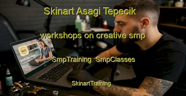 Skinart Asagi Tepecik workshops on creative smp | SmpTraining | SmpClasses | SkinartTraining-Turkey