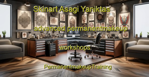 Skinart Asagi Yaniktas advanced permanentmakeup workshops | #PermanentmakeupTraining #PermanentmakeupClasses #SkinartTraining-Turkey