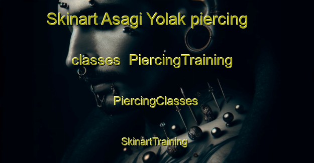 Skinart Asagi Yolak piercing classes | #PiercingTraining #PiercingClasses #SkinartTraining-Turkey