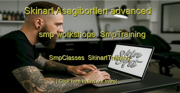 Skinart Asagibortlen advanced smp workshops | SmpTraining | SmpClasses | SkinartTraining-Turkey