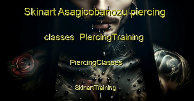 Skinart Asagicobanozu piercing classes | #PiercingTraining #PiercingClasses #SkinartTraining-Turkey