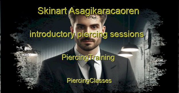 Skinart Asagikaracaoren introductory piercing sessions | #PiercingTraining #PiercingClasses #SkinartTraining-Turkey