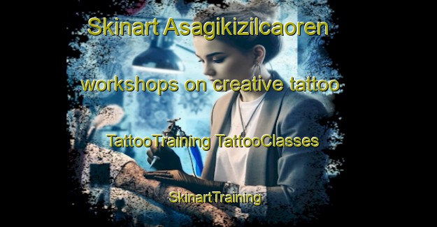 Skinart Asagikizilcaoren workshops on creative tattoo | #TattooTraining #TattooClasses #SkinartTraining-Turkey