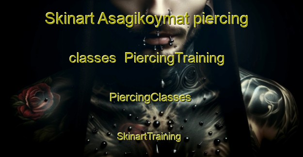 Skinart Asagikoymat piercing classes | #PiercingTraining #PiercingClasses #SkinartTraining-Turkey