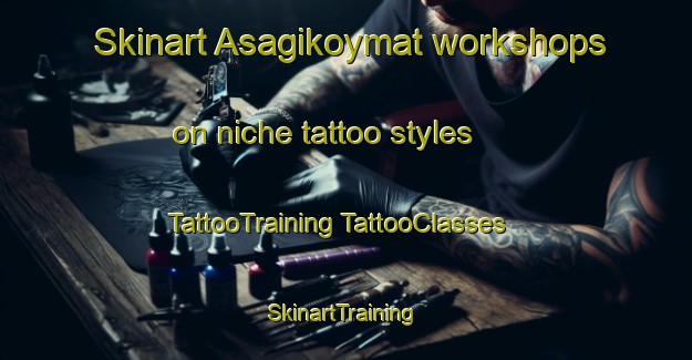 Skinart Asagikoymat workshops on niche tattoo styles | #TattooTraining #TattooClasses #SkinartTraining-Turkey