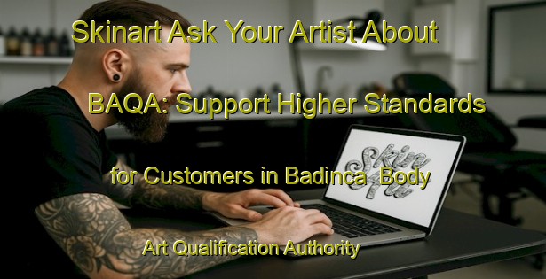 Skinart Ask Your Artist About BAQA: Support Higher Standards for Customers in Badinca | Body Art Qualification Authority | BAQA-Turkey