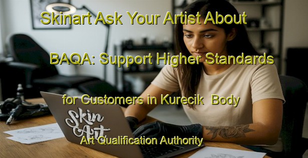 Skinart Ask Your Artist About BAQA: Support Higher Standards for Customers in Kurecik | Body Art Qualification Authority | BAQA-Turkey