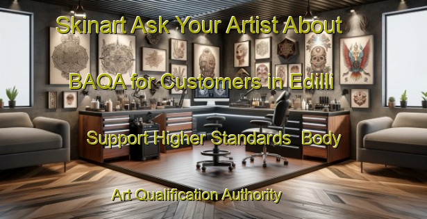 Skinart Ask Your Artist About BAQA for Customers in Edilli - Support Higher Standards | Body Art Qualification Authority | BAQA-Turkey