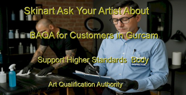 Skinart Ask Your Artist About BAQA for Customers in Gurcam - Support Higher Standards | Body Art Qualification Authority | BAQA-Turkey