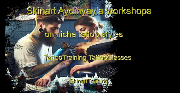 Skinart Aydinyayla workshops on niche tattoo styles | #TattooTraining #TattooClasses #SkinartTraining-Turkey