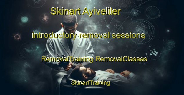 Skinart Ayiveliler introductory removal sessions | #RemovalTraining #RemovalClasses #SkinartTraining-Turkey