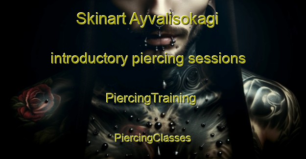 Skinart Ayvalisokagi introductory piercing sessions | #PiercingTraining #PiercingClasses #SkinartTraining-Turkey