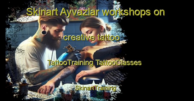 Skinart Ayvazlar workshops on creative tattoo | #TattooTraining #TattooClasses #SkinartTraining-Turkey