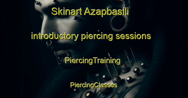 Skinart Azapbasili introductory piercing sessions | #PiercingTraining #PiercingClasses #SkinartTraining-Turkey