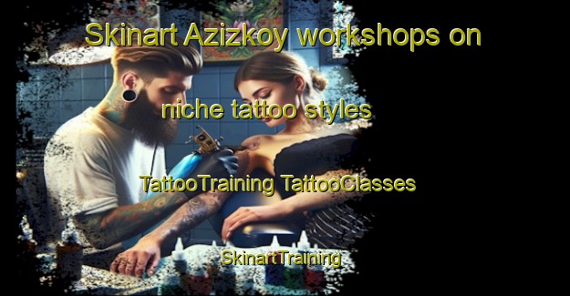 Skinart Azizkoy workshops on niche tattoo styles | #TattooTraining #TattooClasses #SkinartTraining-Turkey