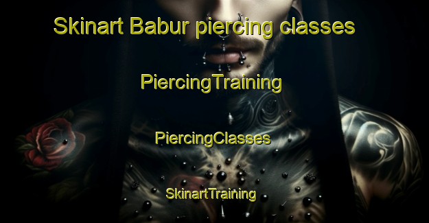 Skinart Babur piercing classes | #PiercingTraining #PiercingClasses #SkinartTraining-Turkey