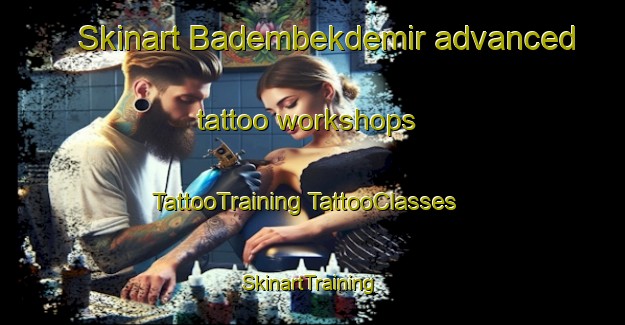 Skinart Badembekdemir advanced tattoo workshops | #TattooTraining #TattooClasses #SkinartTraining-Turkey