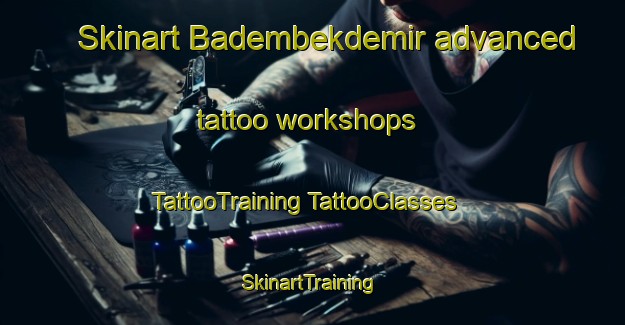 Skinart Badembekdemir advanced tattoo workshops | #TattooTraining #TattooClasses #SkinartTraining-Turkey