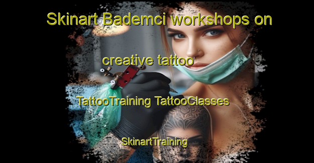 Skinart Bademci workshops on creative tattoo | #TattooTraining #TattooClasses #SkinartTraining-Turkey