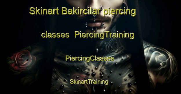 Skinart Bakircilar piercing classes | #PiercingTraining #PiercingClasses #SkinartTraining-Turkey