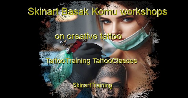 Skinart Basak Komu workshops on creative tattoo | #TattooTraining #TattooClasses #SkinartTraining-Turkey