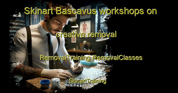 Skinart Bascavus workshops on creative removal | #RemovalTraining #RemovalClasses #SkinartTraining-Turkey