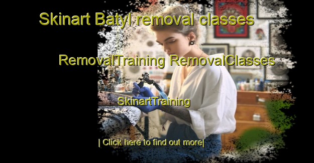 Skinart Batyl removal classes | #RemovalTraining #RemovalClasses #SkinartTraining-Turkey