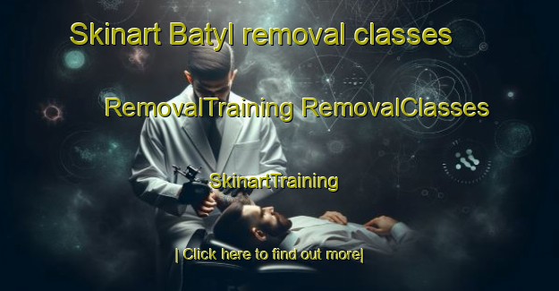 Skinart Batyl removal classes | #RemovalTraining #RemovalClasses #SkinartTraining-Turkey