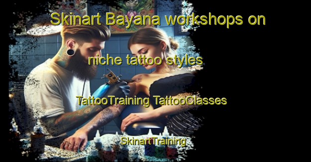 Skinart Bayana workshops on niche tattoo styles | #TattooTraining #TattooClasses #SkinartTraining-Turkey