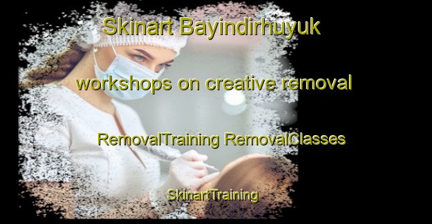 Skinart Bayindirhuyuk workshops on creative removal | #RemovalTraining #RemovalClasses #SkinartTraining-Turkey