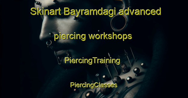 Skinart Bayramdagi advanced piercing workshops | #PiercingTraining #PiercingClasses #SkinartTraining-Turkey