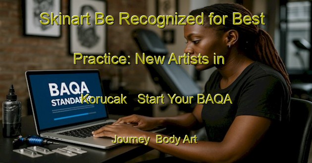 Skinart Be Recognized for Best Practice: New Artists in Korucak - Start Your BAQA Journey | Body Art Qualification Authority | BAQA-Turkey