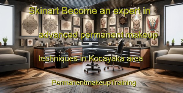 Skinart Become an expert in advanced permanent makeup techniques in Kocayaka area | PermanentmakeupTraining | PermanentmakeupClasses | SkinartTraining-Turkey