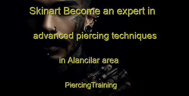 Skinart Become an expert in advanced piercing techniques in Alancilar area | PiercingTraining | PiercingClasses | SkinartTraining-Turkey