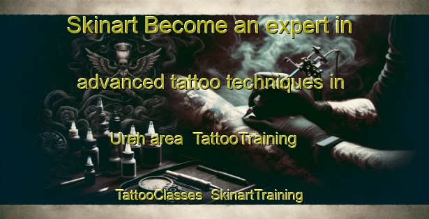 Skinart Become an expert in advanced tattoo techniques in Ureh area | TattooTraining | TattooClasses | SkinartTraining-Turkey