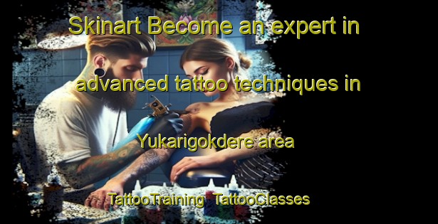 Skinart Become an expert in advanced tattoo techniques in Yukarigokdere area | TattooTraining | TattooClasses | SkinartTraining-Turkey