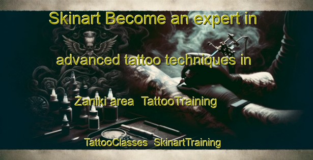 Skinart Become an expert in advanced tattoo techniques in Zaniki area | TattooTraining | TattooClasses | SkinartTraining-Turkey