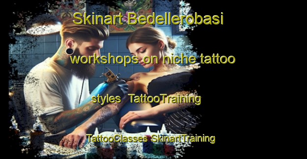 Skinart Bedellerobasi workshops on niche tattoo styles | #TattooTraining #TattooClasses #SkinartTraining-Turkey