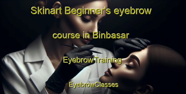 Skinart Beginner's eyebrow course in Binbasar | EyebrowTraining | EyebrowClasses | SkinartTraining-Turkey
