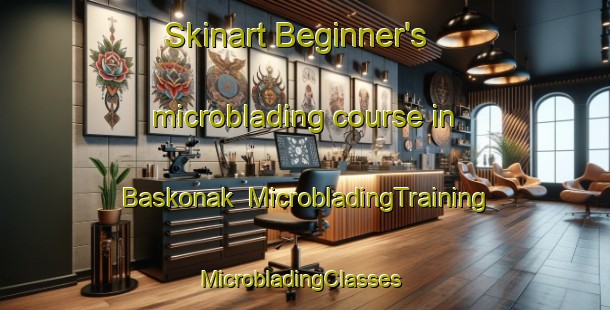 Skinart Beginner's microblading course in Baskonak | MicrobladingTraining | MicrobladingClasses | SkinartTraining-Turkey
