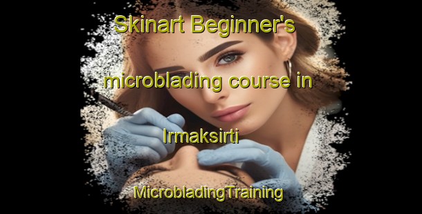 Skinart Beginner's microblading course in Irmaksirti | #MicrobladingTraining #MicrobladingClasses #SkinartTraining-Turkey