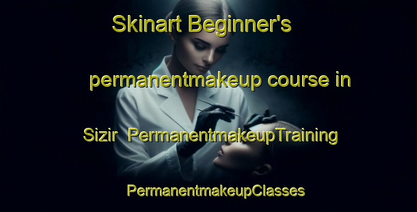 Skinart Beginner's permanentmakeup course in Sizir | PermanentmakeupTraining | PermanentmakeupClasses | SkinartTraining-Turkey