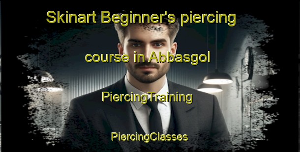 Skinart Beginner's piercing course in Abbasgol | #PiercingTraining #PiercingClasses #SkinartTraining-Turkey