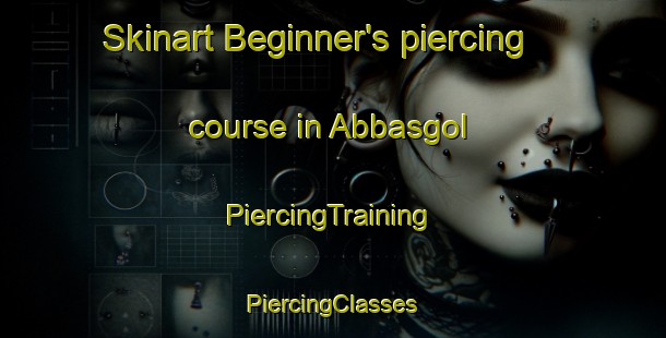 Skinart Beginner's piercing course in Abbasgol | #PiercingTraining #PiercingClasses #SkinartTraining-Turkey